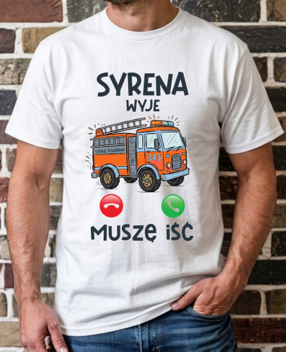 Koszulka Syrena – wyjdę, muszę iść – prezent na Dzień Strażaka