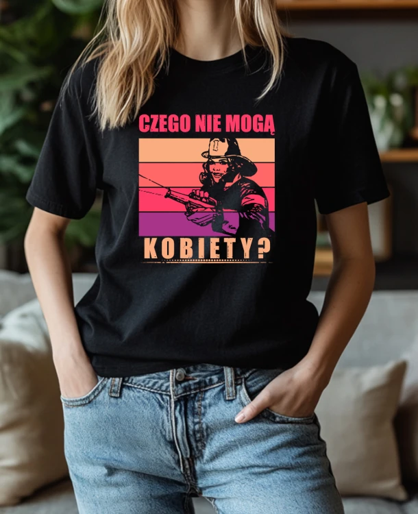Koszulka „Czego nie mogą kobiety – strażaczki” – idealny prezent na Dzień Strażaka. Wysoka jakość, wygodna bawełna i trwały nadruk. Sprawdź!